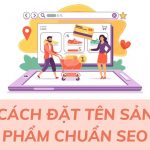 Cách đặt tên sản phẩm chuẩn SEO